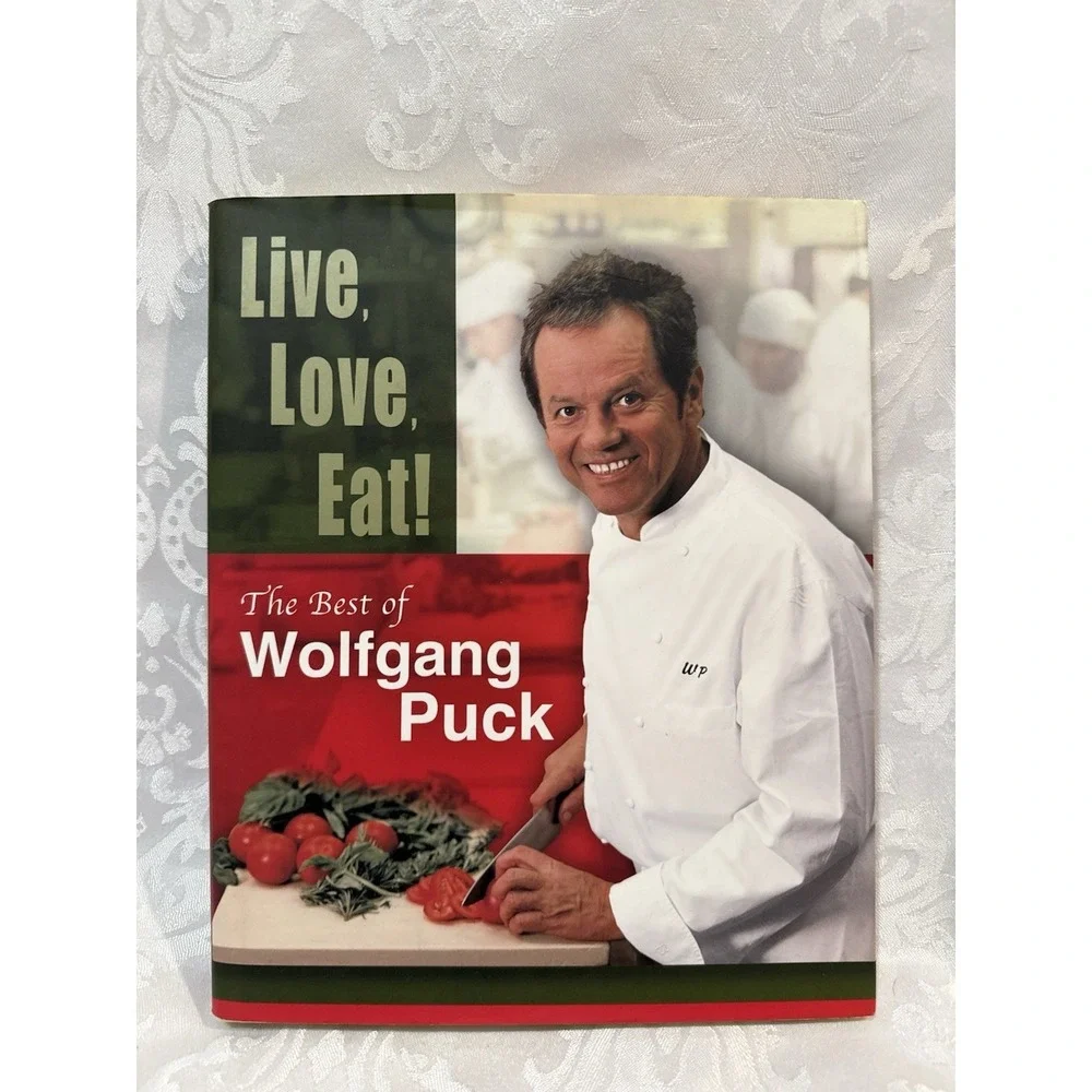 Live, Love,‎ Eat! The Best of Wolfgang Puck. Signed by Wolfgang Puck. Cookbook